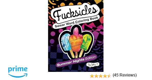 Fucksicles Summer Nights Edition  Swear Word Adult Coloring Book For grown ups who like to swear and color